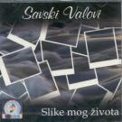 SAVSKI VALOVI - Slike mog zivota, 2010 (CD)